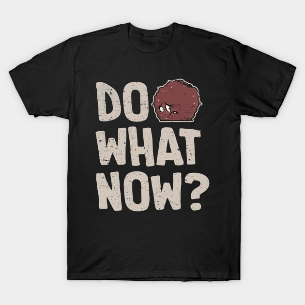 Meatwad // Do What Now? T-Shirt by Glauco Tiny